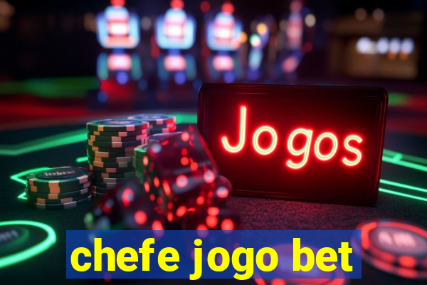 chefe jogo bet